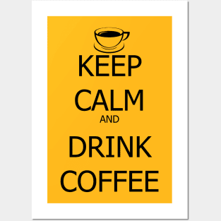 Keep Calm And Drink Coffee Posters and Art